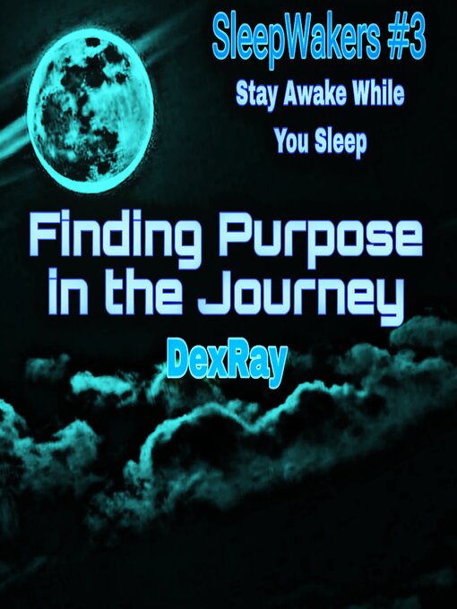 Title details for Finding Purpose in the Journey by DexRay - Available